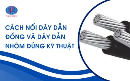 Cách nối dây dẫn nhôm và dây dẫn đồng đúng kỹ thuật