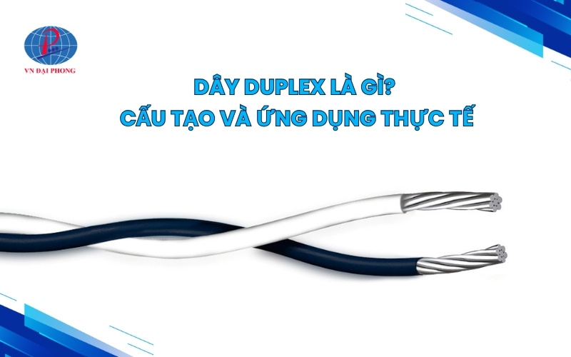 Dây duplex là gì? Cấu tạo và ứng dụng thực tế